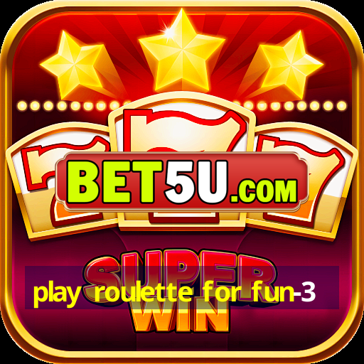 play roulette for fun